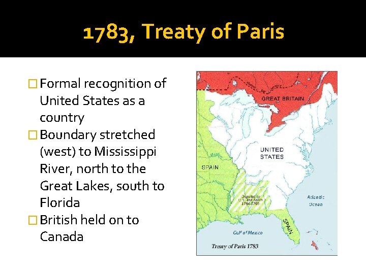 1783, Treaty of Paris � Formal recognition of United States as a country �