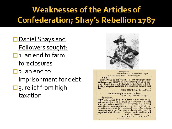 Weaknesses of the Articles of Confederation; Shay’s Rebellion 1787 � Daniel Shays and Followers