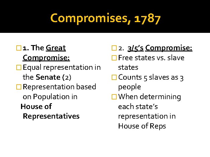 Compromises, 1787 � 1. The Great Compromise: � Equal representation in the Senate (2)