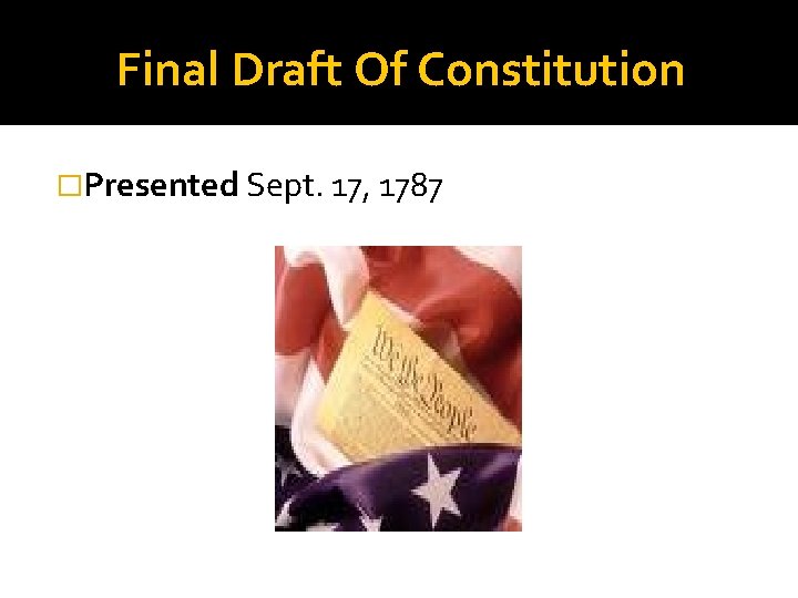 Final Draft Of Constitution �Presented Sept. 17, 1787 