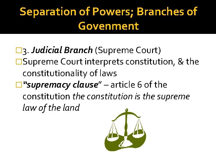 Separation of Powers; Branches of Govenment � 3. Judicial Branch (Supreme Court) �Supreme Court