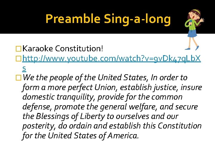 Preamble Sing-a-long �Karaoke Constitution! �http: //www. youtube. com/watch? v=9 v. Dk 47 q. Lb.