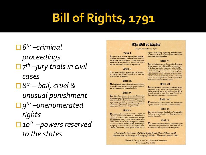 Bill of Rights, 1791 � 6 th –criminal proceedings � 7 th –jury trials