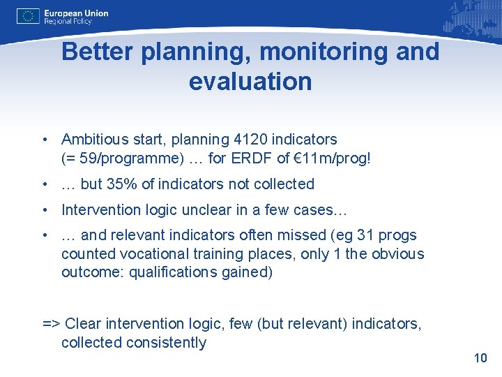 Better planning, monitoring and evaluation • Ambitious start, planning 4120 indicators (= 59/programme) …