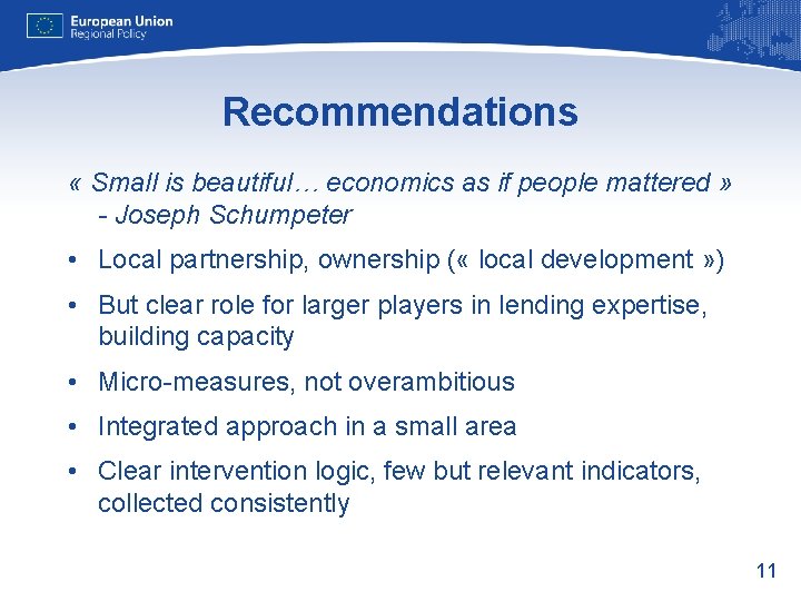 Recommendations « Small is beautiful… economics as if people mattered » - Joseph Schumpeter