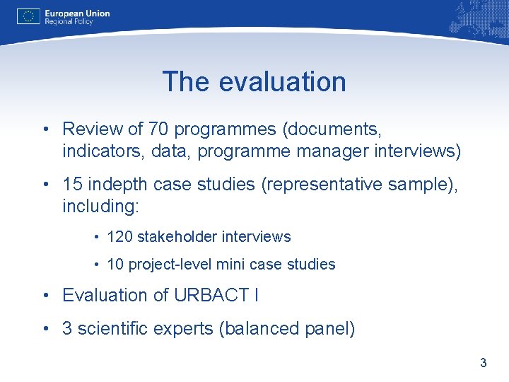 The evaluation • Review of 70 programmes (documents, indicators, data, programme manager interviews) •