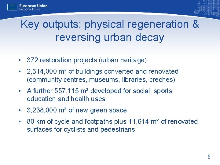 Key outputs: physical regeneration & reversing urban decay • 372 restoration projects (urban heritage)