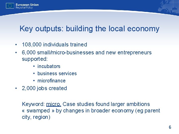 Key outputs: building the local economy • 108, 000 individuals trained • 6, 000