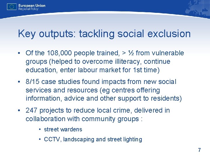 Key outputs: tackling social exclusion • Of the 108, 000 people trained, > ½