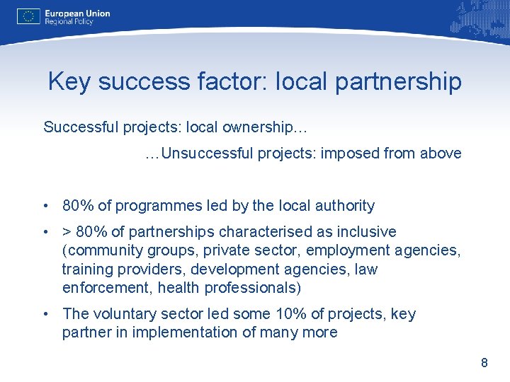 Key success factor: local partnership Successful projects: local ownership… …Unsuccessful projects: imposed from above