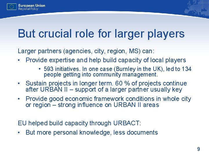 But crucial role for larger players Larger partners (agencies, city, region, MS) can: •