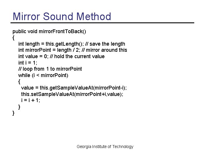 Mirror Sound Method public void mirror. Front. To. Back() { int length = this.