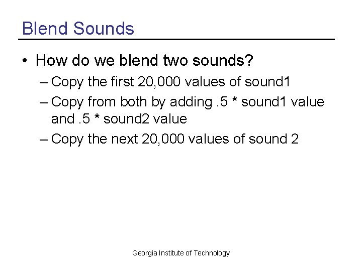 Blend Sounds • How do we blend two sounds? – Copy the first 20,