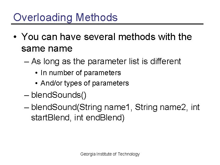 Overloading Methods • You can have several methods with the same name – As