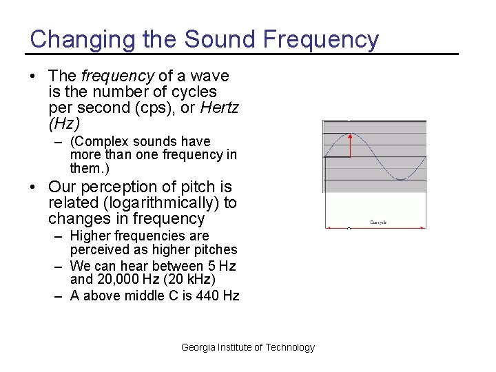 Changing the Sound Frequency • The frequency of a wave is the number of
