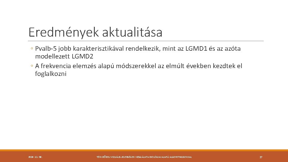 Eredmények aktualitása ◦ Pvalb-5 jobb karakterisztikával rendelkezik, mint az LGMD 1 és az azóta