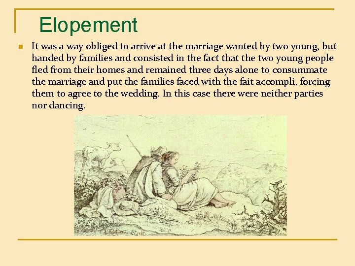 Elopement n It was a way obliged to arrive at the marriage wanted by