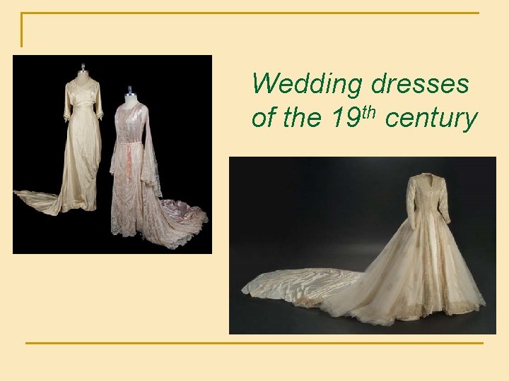 Wedding dresses of the 19 th century 