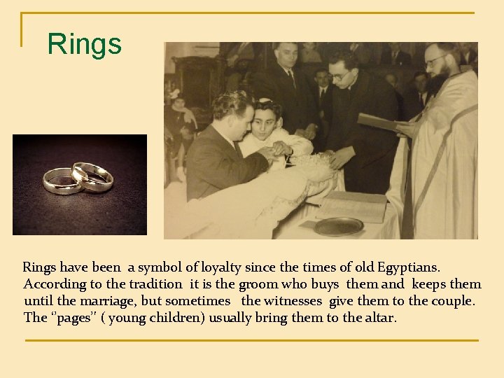 Rings have been a symbol of loyalty since the times of old Egyptians. According