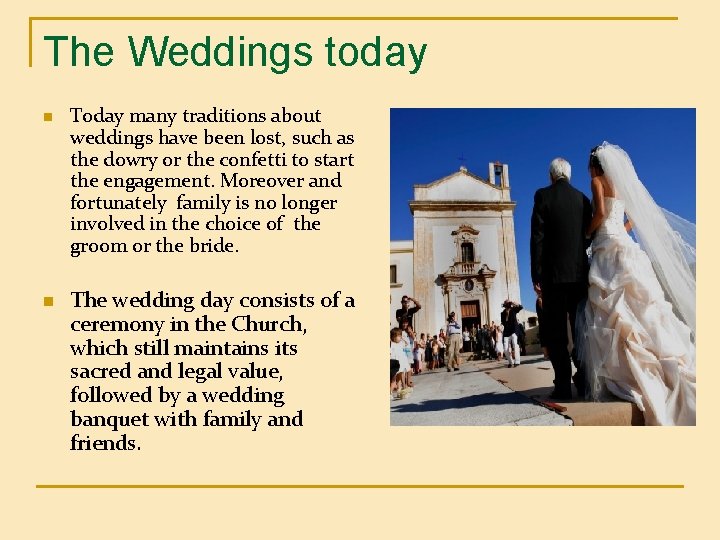 The Weddings today n n Today many traditions about weddings have been lost, such