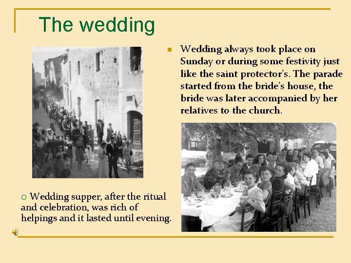 The wedding n Wedding supper, after the ritual and celebration, was rich of helpings