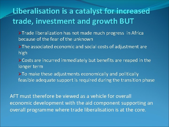 Liberalisation is a catalyst for increased trade, investment and growth BUT ØTrade liberalization has