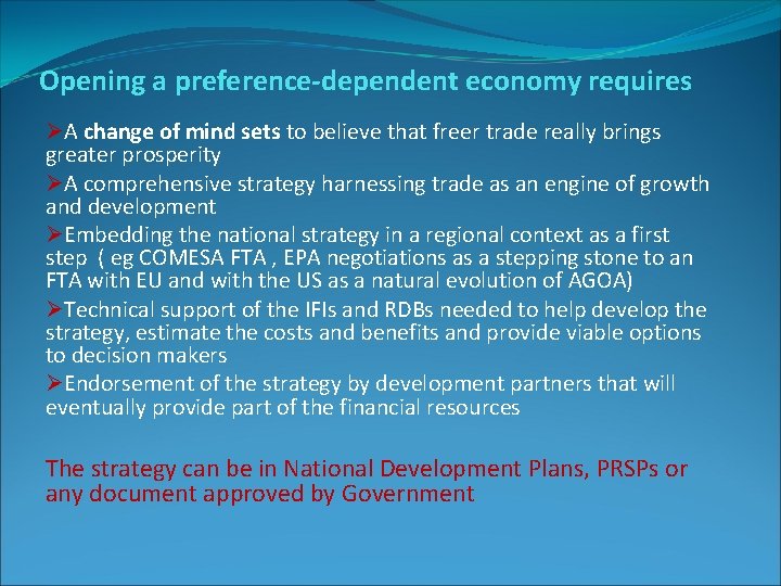 Opening a preference-dependent economy requires ØA change of mind sets to believe that freer
