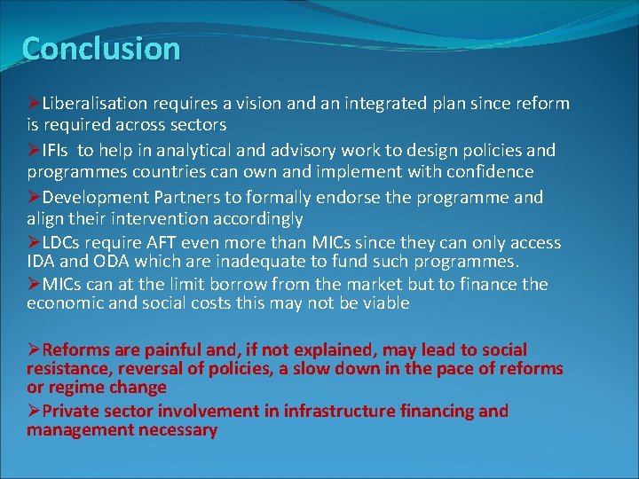 Conclusion ØLiberalisation requires a vision and an integrated plan since reform is required across