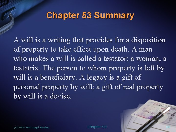 Chapter 53 Summary A will is a writing that provides for a disposition of