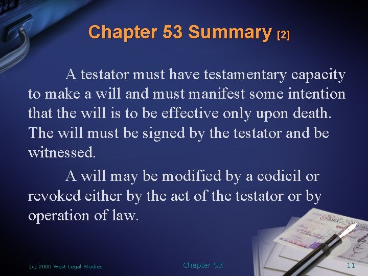 Chapter 53 Summary [2] A testator must have testamentary capacity to make a will