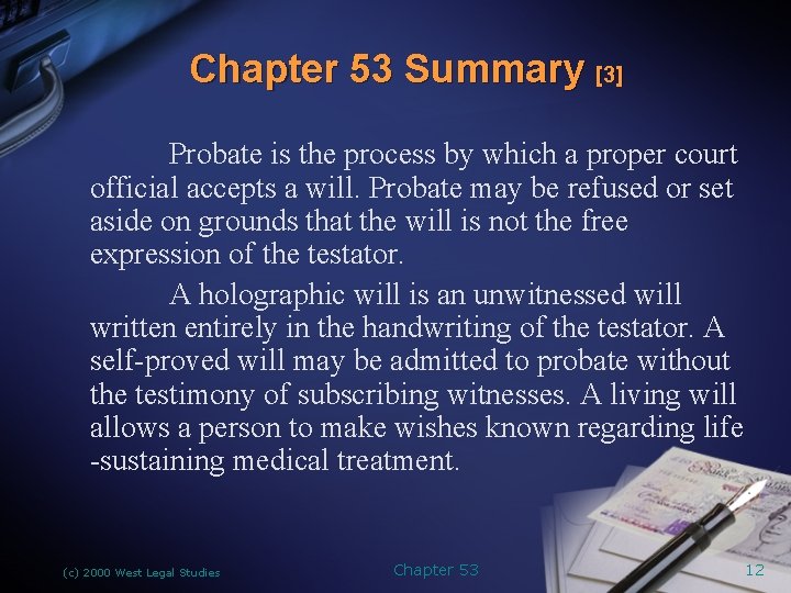 Chapter 53 Summary [3] Probate is the process by which a proper court official
