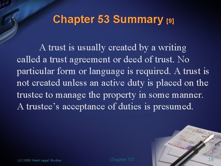 Chapter 53 Summary [9] A trust is usually created by a writing called a
