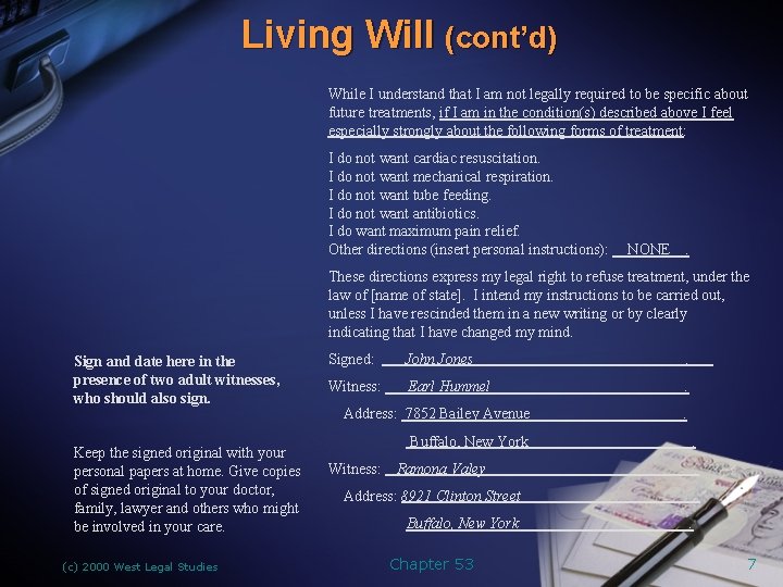 Living Will (cont’d) While I understand that I am not legally required to be