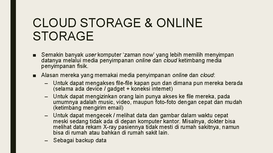 CLOUD STORAGE & ONLINE STORAGE ■ Semakin banyak user komputer ‘zaman now’ yang lebih