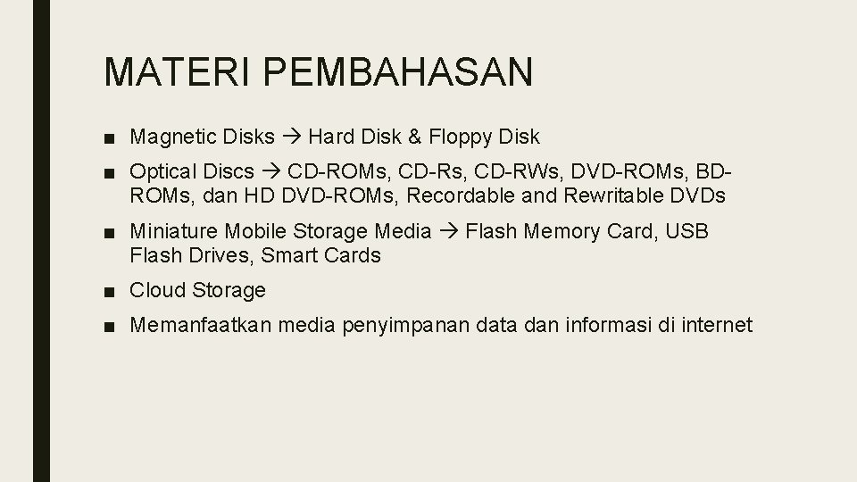 MATERI PEMBAHASAN ■ Magnetic Disks Hard Disk & Floppy Disk ■ Optical Discs CD-ROMs,