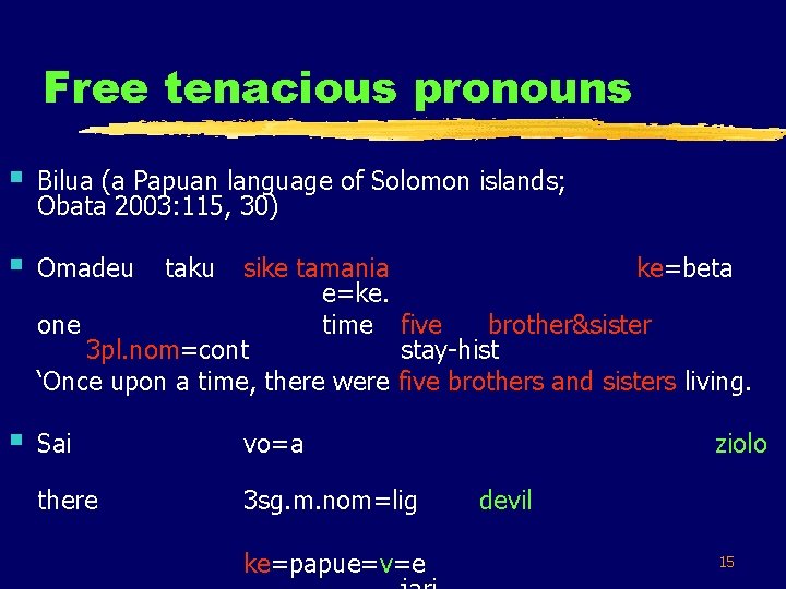 Free tenacious pronouns § Bilua (a Papuan language of Solomon islands; Obata 2003: 115,