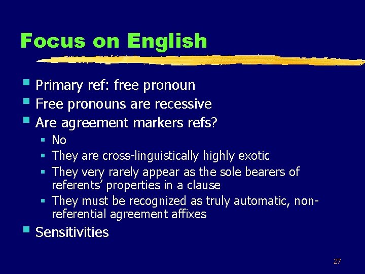 Focus on English § Primary ref: free pronoun § Free pronouns are recessive §