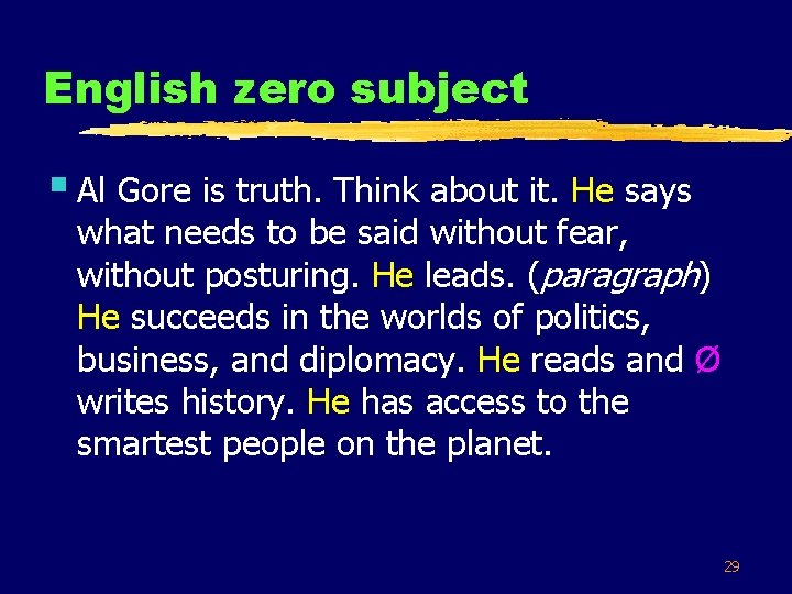 English zero subject § Al Gore is truth. Think about it. He says what