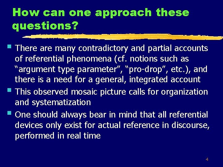 How can one approach these questions? § There are many contradictory and partial accounts