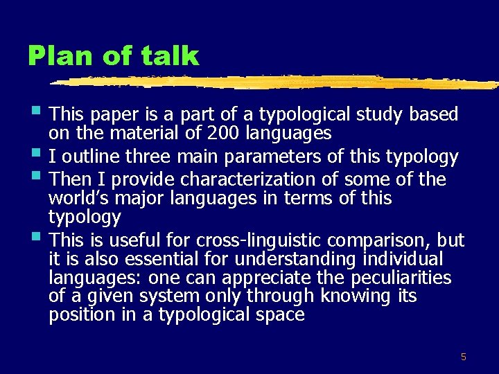 Plan of talk § This paper is a part of a typological study based