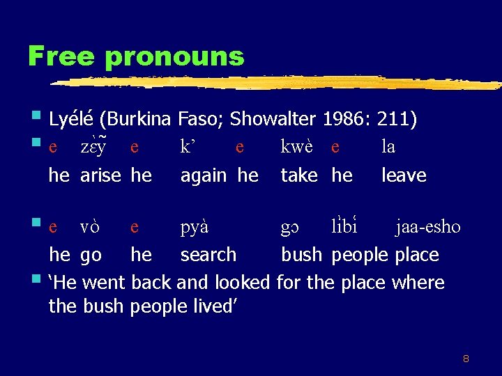 Free pronouns § Lyélé (Burkina Faso; Showalter 1986: 211) § e zɛ y e