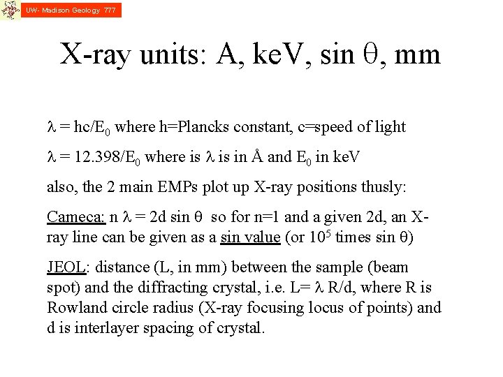 UW- Madison Geology 777 X-ray units: A, ke. V, sin q, mm l =
