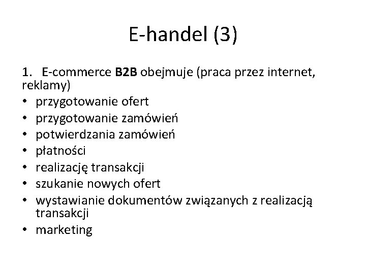 E-handel (3) 1. E-commerce B 2 B obejmuje (praca przez internet, reklamy) • przygotowanie