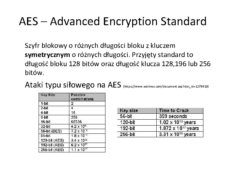 AES – Advanced Encryption Standard Szyfr blokowy o różnych długości bloku z kluczem symetrycznym