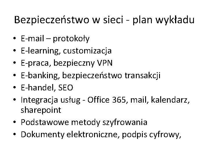 Bezpieczeństwo w sieci - plan wykładu E-mail – protokoły E-learning, customizacja E-praca, bezpieczny VPN