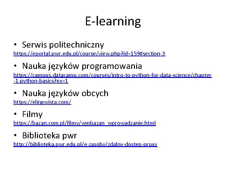 E-learning • Serwis politechniczny https: //eportal. pwr. edu. pl/course/view. php? id=159#section-3 • Nauka języków