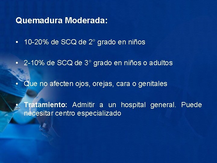Quemadura Moderada: • 10 -20% de SCQ de 2° grado en niños • 2