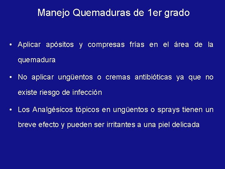 Manejo Quemaduras de 1 er grado • Aplicar apósitos y compresas frías en el