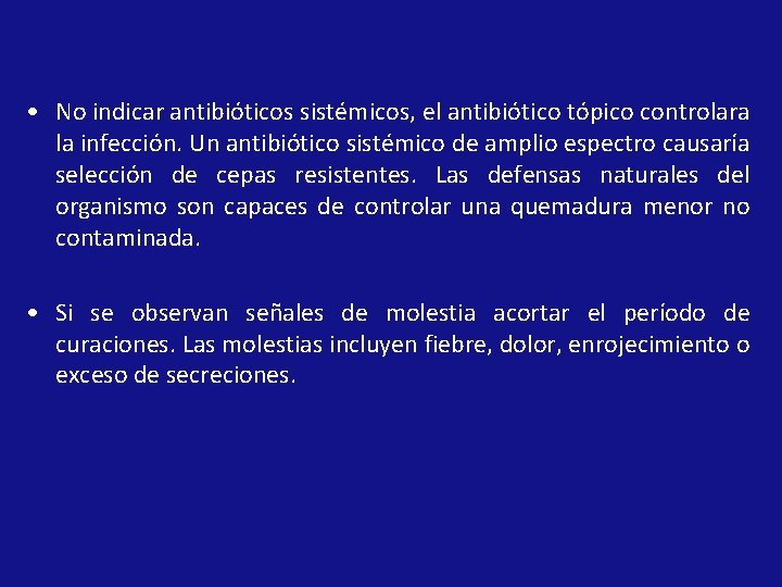  • No indicar antibióticos sistémicos, el antibiótico tópico controlara la infección. Un antibiótico