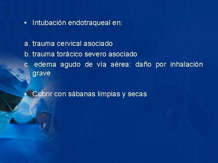  • Intubación endotraqueal en: a. trauma cervical asociado b. trauma torácico severo asociado